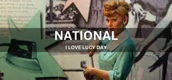 NATIONAL I LOVE LUCY DAY [राष्ट्रीय मुझे लूसी डे बहुत पसंद है]